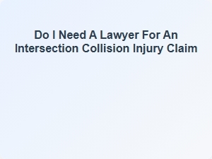 Do I Need a Lawyer for an Intersection Collision Injury Claim