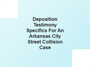 Deposition Testimony in Arkansas Intersection Collision Cases