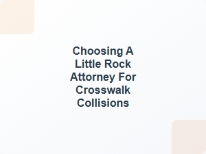 Choosing a Little Rock Attorney for Crosswalk Collisions