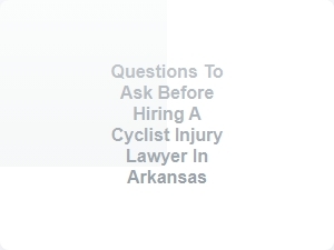Questions to Ask Before Hiring a Cyclist Injury Lawyer in Arkansas