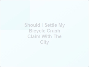 Should I Settle My Bicycle Crash Claim with the City